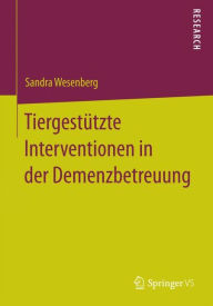TiergestÃ¼tzte Interventionen in der Demenzbetreuung Sandra Wesenberg Author