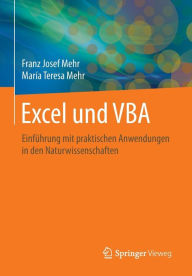 Excel und VBA: EinfÃ¯Â¿Â½hrung mit praktischen Anwendungen in den Naturwissenschaften Franz Josef Mehr Author