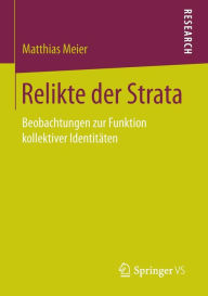 Relikte der Strata: Beobachtungen zur Funktion kollektiver IdentitÃ¤ten Matthias Meier Author