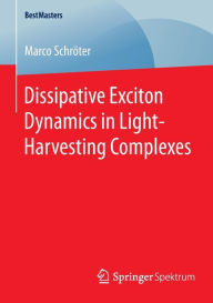 Dissipative Exciton Dynamics in Light-Harvesting Complexes Marco SchrÃ¶ter Author