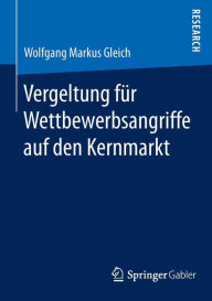 Vergeltung für Wettbewerbsangriffe auf den Kernmarkt Wolfgang Markus Gleich Author