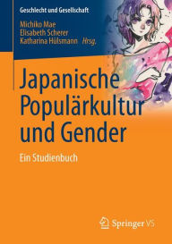 Japanische Populärkultur und Gender: Ein Studienbuch Michiko Mae Editor