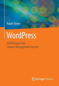 WordPress: Einführung in das Content Management System Ralph Steyer Author