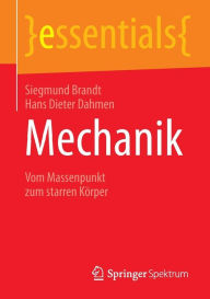 Mechanik: Vom Massenpunkt zum starren KÃ¶rper Siegmund Brandt Author