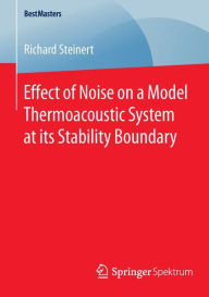 Effect of Noise on a Model Thermoacoustic System at its Stability Boundary Richard Steinert Author