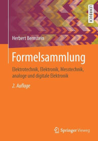 Formelsammlung: Elektrotechnik, Elektronik, Messtechnik, analoge und digitale Elektronik Herbert Bernstein Author