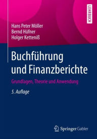 Buchführung und Finanzberichte: Grundlagen, Theorie und Anwendung Hans Peter Möller Author