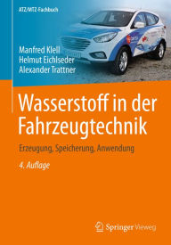 Wasserstoff in der Fahrzeugtechnik: Erzeugung, Speicherung, Anwendung Manfred Klell Author