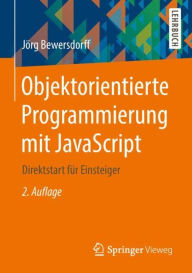 Objektorientierte Programmierung mit JavaScript: Direktstart für Einsteiger Jörg Bewersdorff Author