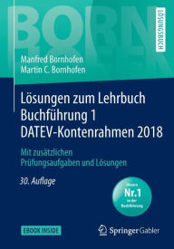 Lösungen zum Lehrbuch Buchführung 1 DATEV-Kontenrahmen 2018: Mit zusätzlichen Prüfungsaufgaben und Lösungen (Bornhofen Buchführung 1 LÖ)