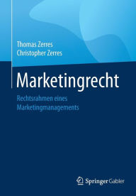 Marketingrecht: Rechtsrahmen eines Marketingmanagements Thomas Zerres Author