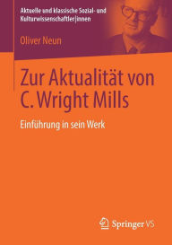 Zur Aktualität von C. Wright Mills: Einführung in sein Werk Oliver Neun Author