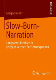 Slow-Burn-Narration: Langsames Erzählen in zeitgenössischen Fortsetzungsserien Gregory Mohr Author