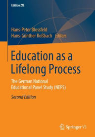 Education as a Lifelong Process: The German National Educational Panel Study (NEPS) Hans-Peter Blossfeld Editor