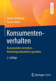 Konsumentenverhalten: Konsumenten verstehen - Marketingmaßnahmen gestalten Stefan Hoffmann Author