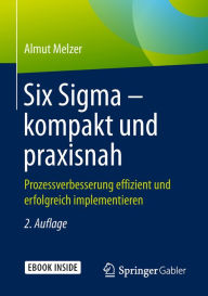 Six Sigma - kompakt und praxisnah: Prozessverbesserung effizient und erfolgreich implementieren Almut Melzer Author
