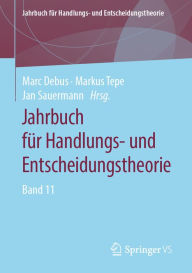 Jahrbuch für Handlungs- und Entscheidungstheorie: Band 11 Marc Debus Editor