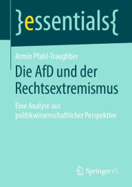 Die AfD und der Rechtsextremismus: Eine Analyse aus politikwissenschaftlicher Perspektive Armin Pfahl-Traughber Author
