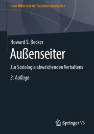 Außenseiter: Zur Soziologie abweichenden Verhaltens Howard S. Becker Author