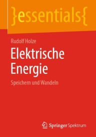Elektrische Energie: Speichern und Wandeln Rudolf Holze Author