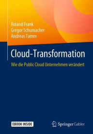 Cloud-Transformation: Wie die Public Cloud Unternehmen verändert Roland Frank Author