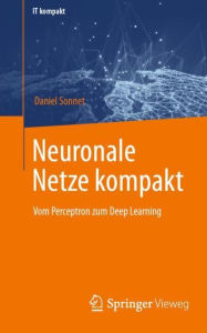 Neuronale Netze kompakt: Vom Perceptron zum Deep Learning Daniel Sonnet Author