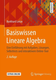 Basiswissen Lineare Algebra: Eine Einführung mit Aufgaben, Lösungen, Selbsttests und interaktivem Online-Tool