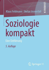 Soziologie kompakt: Eine Einfï¿½hrung Klaus Feldmann Author