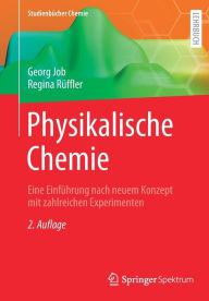 Physikalische Chemie: Eine Einfï¿½hrung nach neuem Konzept mit zahlreichen Experimenten Georg Job Author