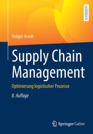 Supply Chain Management: Optimierung logistischer Prozesse Holger Arndt Author