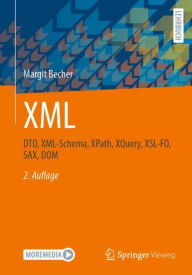 XML: DTD, XML-Schema, XPath, XQuery, XSL-FO, SAX, DOM Margit Becher Author