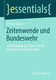 Zeitenwende und Bundeswehr: 100 Milliarden als Chance fï¿½r die deutsche Sicherheitspolitik? Ulf von Krause Author