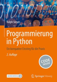Programmierung in Python: Ein kompakter Einstieg fÃ¼r die Praxis Ralph Steyer Author
