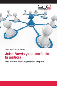 John Rawls y su teoría de la justicia Pedro Jesús Pérez Zafrilla Author