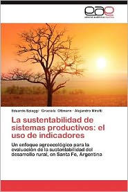 La Sustentabilidad de Sistemas Productivos: El USO de Indicadores Eduardo Spiaggi Author