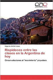 Rispideces Entre Las Clases En La Argentina de Hoy Edgardo Adri L. Pez Author