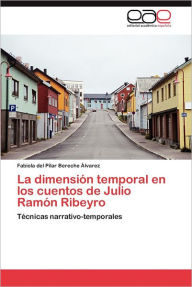 La Dimension Temporal En Los Cuentos de Julio Ramon Ribeyro Fabiola Del Pilar Bereche Lvarez Author