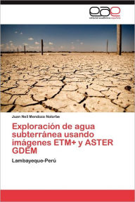 Exploracion de Agua Subterranea Usando Imagenes Etm+ y Aster Gdem Juan Neil Mendoza Nolorbe Author
