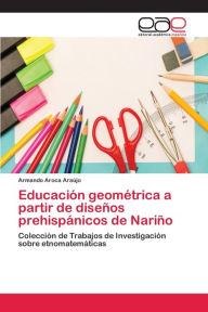 Educación geométrica a partir de diseños prehispánicos de Nariño Armando Aroca Araújo Author