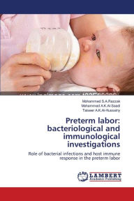 Preterm labor: bacteriological and immunological investigations Mohammed S.A.Razzak Author