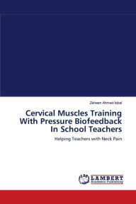Cervical Muscles Training With Pressure Biofeedback In School Teachers Zaheen Ahmed Iqbal Author