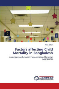 Factors affecting Child Mortality in Bangladesh Rifat Zahan Author