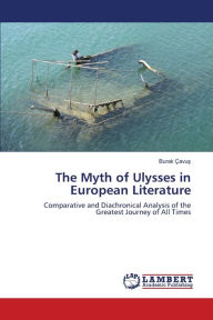 The Myth of Ulysses in European Literature Burak Ã?avus Author