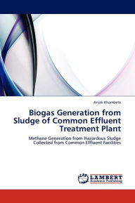Biogas Generation from Sludge of Common Effluent Treatment Plant Khambete Anjali Author