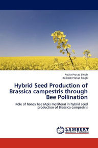 Hybrid Seed Production of Brassica campestris through Bee Pollination Singh Rudra Pratap Author
