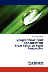 Typographical Input Enhancement from Focus on Form Perspective Hazrativand Parisa Author