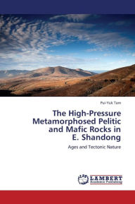 The High-Pressure Metamorphosed Pelitic and Mafic Rocks in E. Shandong Tam Pui-Yuk Author