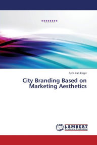 City Branding Based on Marketing Aesthetics Kirgiz Ayca Can Author