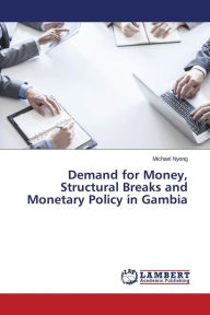 Demand for Money, Structural Breaks and Monetary Policy in Gambia Nyong Michael Author