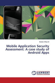 Mobile Application Security Assessment: A case study of Android Apps Alhaji Idi Babate Author